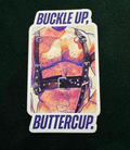 "Buckle Up, Buttercup" - Sticker