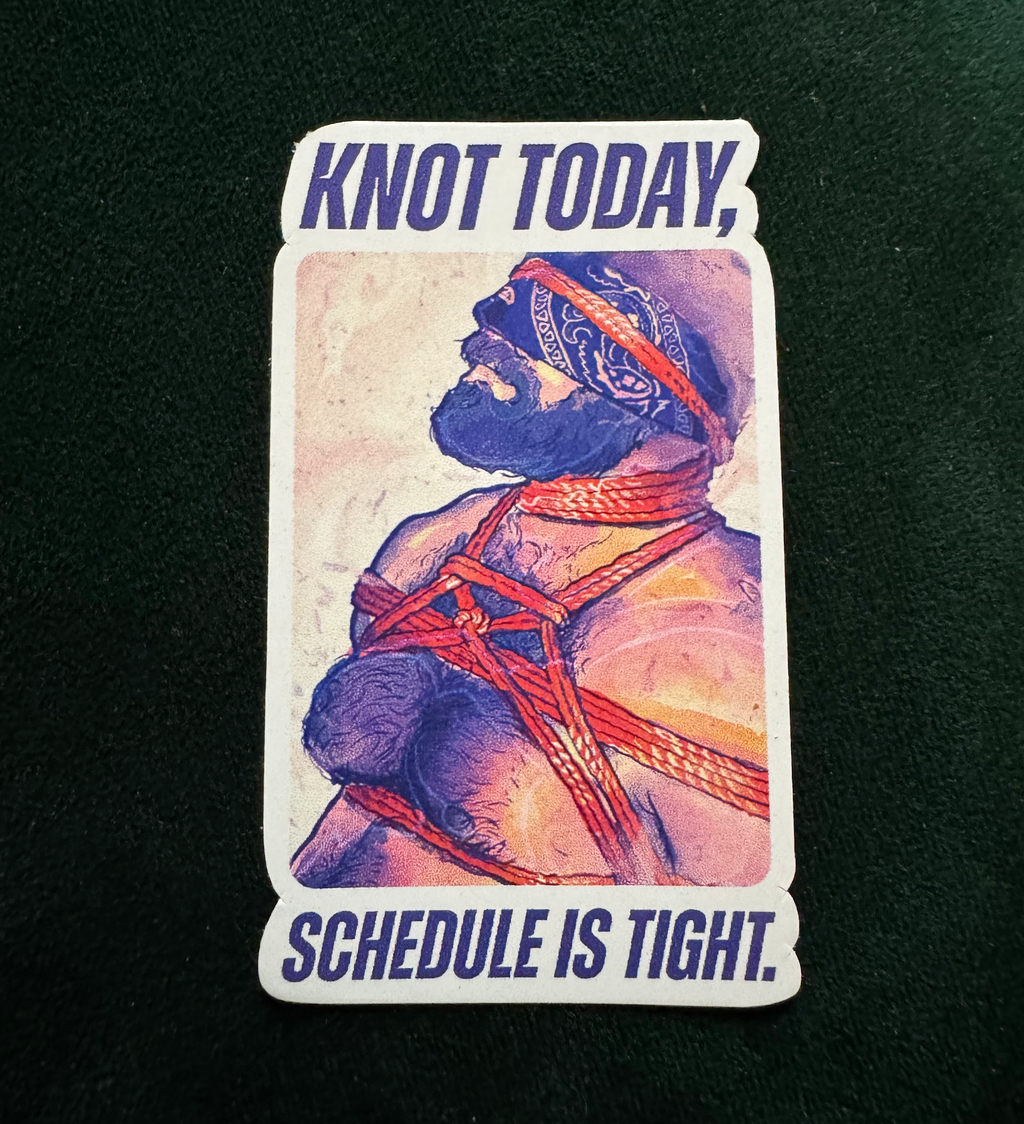 "Knot today, schedule is Tight" - Sticker