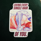 "Loving every single hair of You" - Sticker